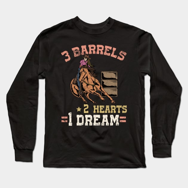 3 Barrels 2 Hearts 1 Dream I Horseback Riding Long Sleeve T-Shirt by biNutz